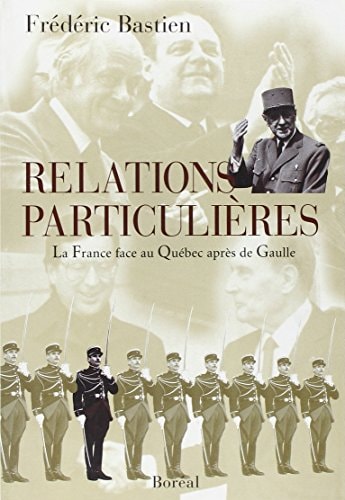 Livre Relations particulieres : La France face au Québec après de Gaulle (Frédéric Bastien)...