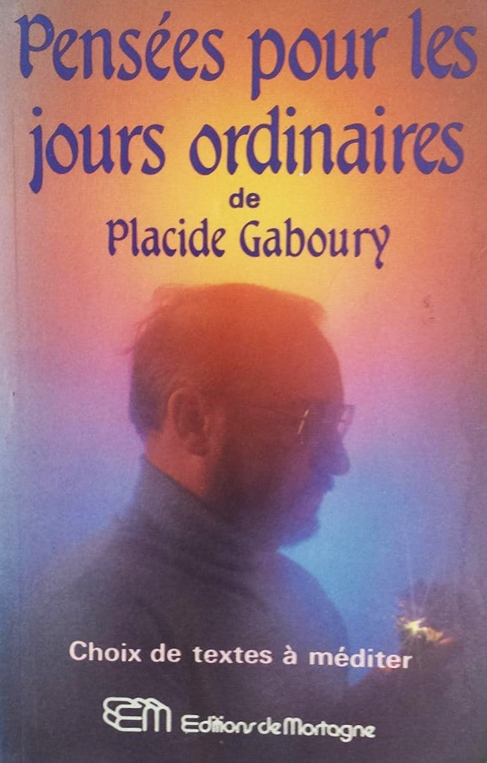 Livre Pensées pour les jours ordinaires - Placide Gaboury (Livre d'occasion) - ISBN 2890742261