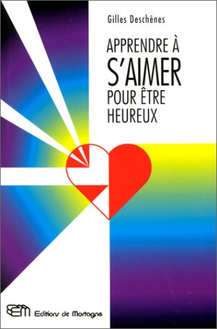 Livre Apprendre à s'aimer pour être heureux - Gilles Deschênes (Livre d'occasion) - ISBN 289074485X