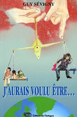 J'aurais voulu être… - Guy Sévigny