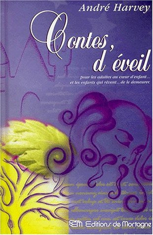 Livre Contes d'éveil pour les adultes au coeur d'enfant... et les enfants qui revent... de le...