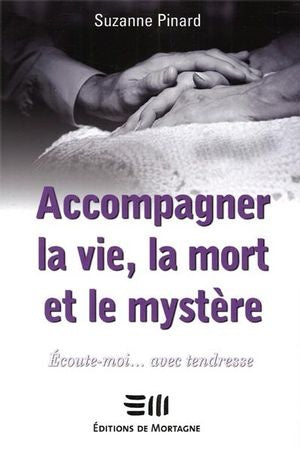 Accompagner la vie, la mort et le mystère - Suzanne iInard