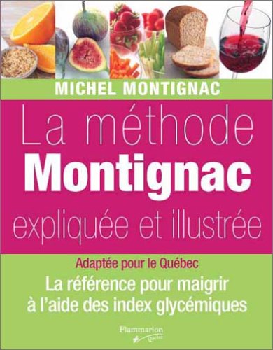 Livre La méthode Montignac expliquée et illustrée adaptée pour le Québec : La référence pour maig...