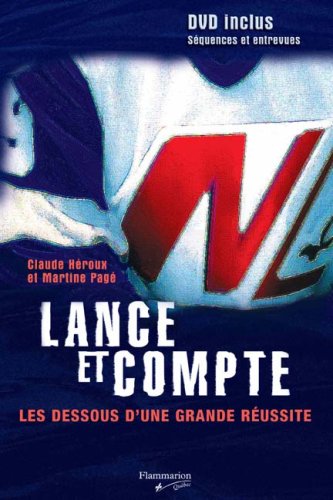 Livre Lance et compte, les dessous d'une grande réussite + DVD (Claude Héroux, Martine Pagé)...
