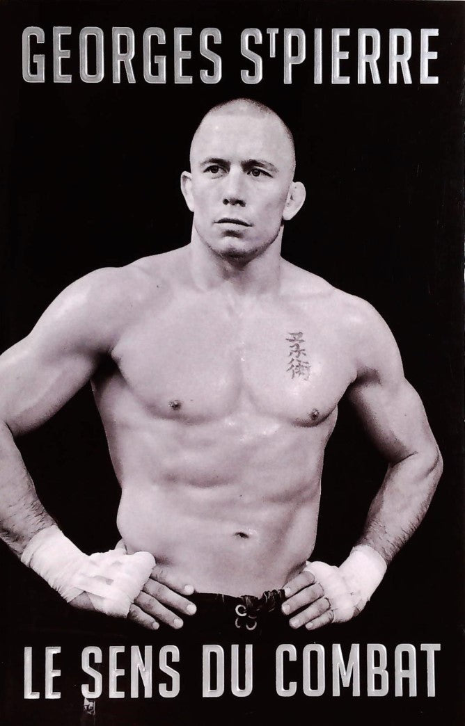 Livre Le sens du combat - Georges St-Pierre (Livre d'occasion) - ISBN 2890774597