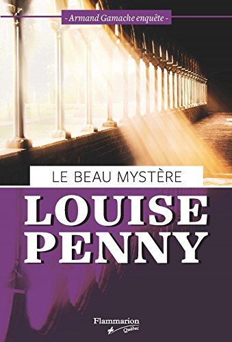 Le beau mystère : Armand Gamache enquête - Louise Penny