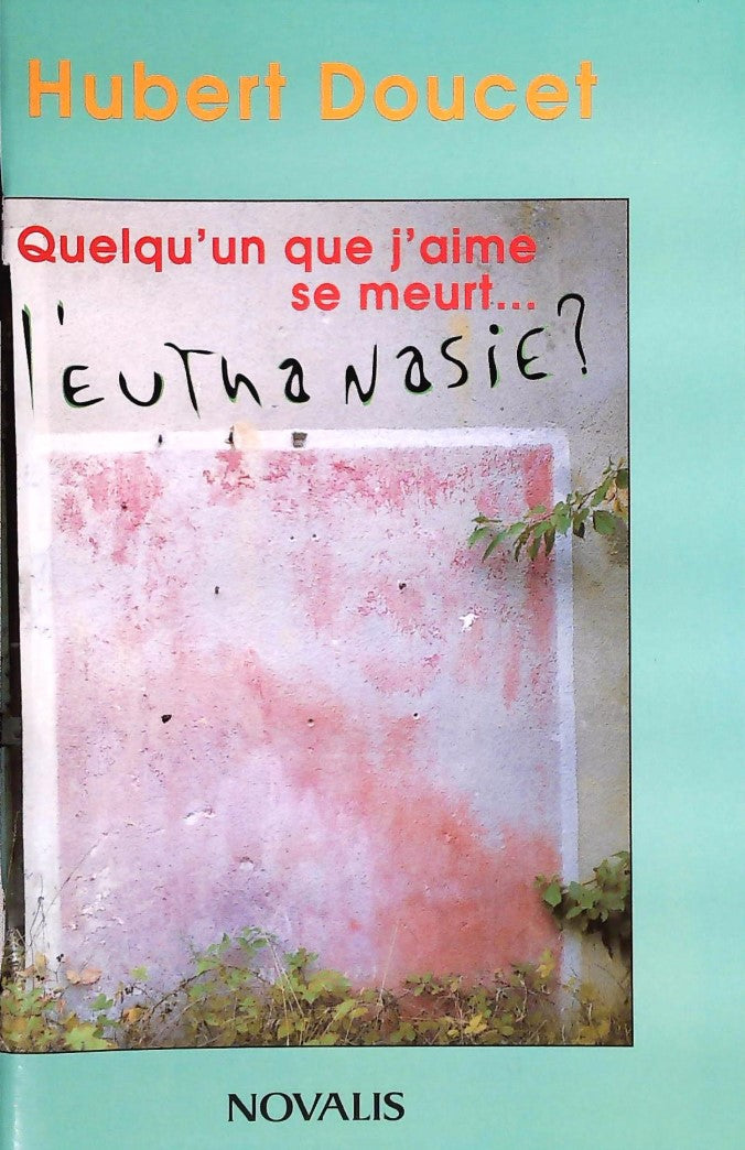 Livre Quelqu'un que j'aime se meurt… l'euthanasie? - Hubert Doucet (Livre d'occasion)