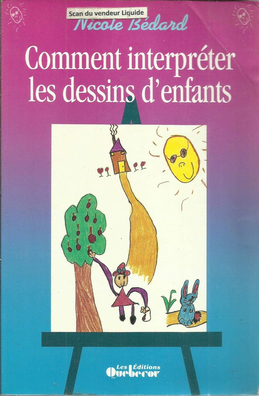 Livre Comment interpréter les dessins d'enfants - Nicole Bédard (Livre d'occasion) - ISBN 2890895726