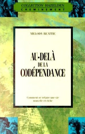 Livre Hazelden : Au-delà de la codépendance : Comment se refaire une vie nouvelle et riche...