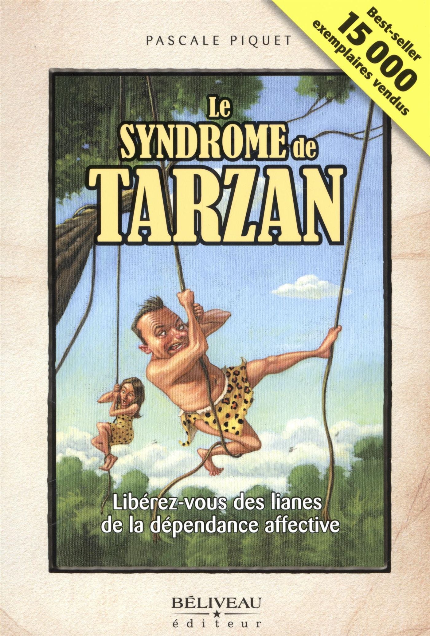 Livre Le syndrome de Tarzan : Libérez-vous des lianes de la dépendance affective - Pascale Piquet...