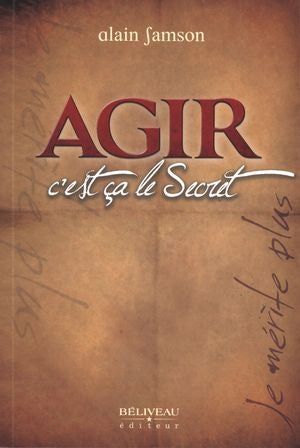 Livre Agir : C'est ça le Secret (Alain Samson) (Livre d'occasion) - ISBN 2890925145
