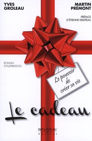 Livre Le cadeau : Le pouvoir de créer sa vie - Yves Groleau (Livre d'occasion)