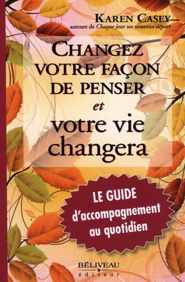 Changez votre façon de penser et votre vie changera - Karen Casey