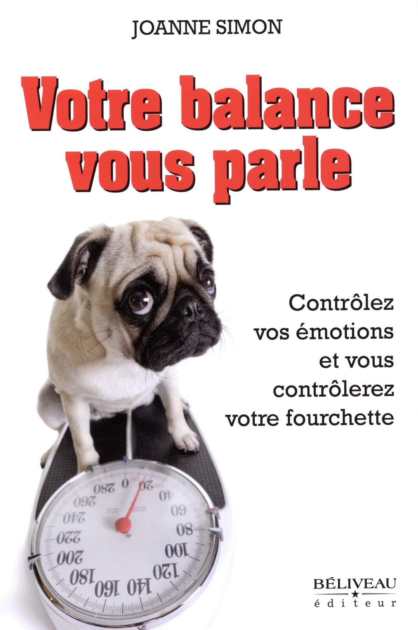 Livre Votre balance vous parle : Contrôlez vos émotions et vous contrôlerez votre fourchette - Jo...