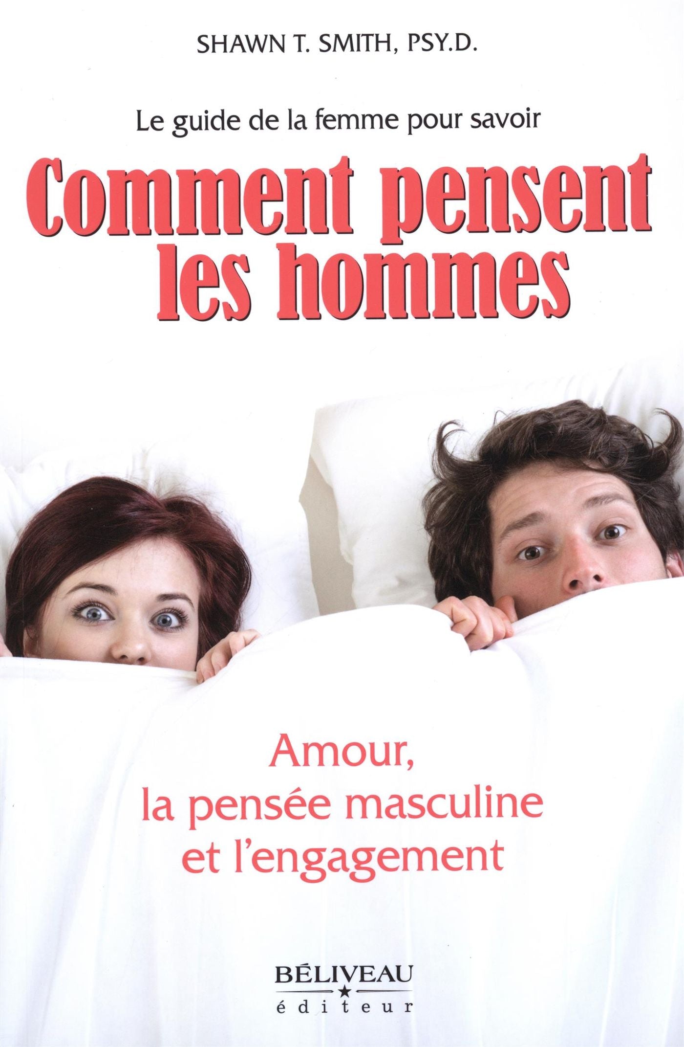 Livre Comment pensent les hommes : Amour, la pensée masculine et l'engagement - Shawn T. Smith (L...