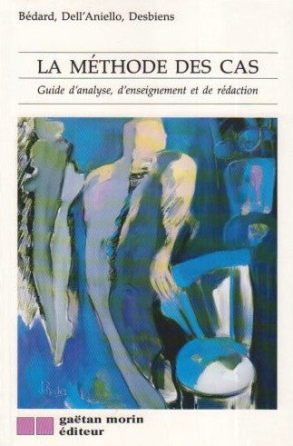 Méthode des cas : guide d'analyse, d'enseignement et de rédaction