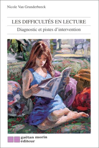 Livre Les difficultés en lecture : Diagnostic et pistes d'intervention - Nicole Van Grunderbeeck ...
