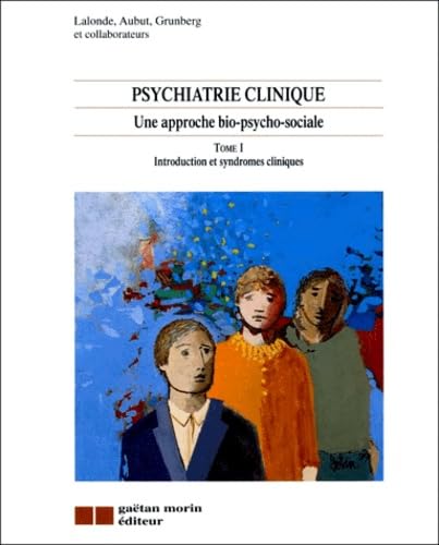 Psychiatrie clinique, Introduction et syndromes cliniques - Lalonde
