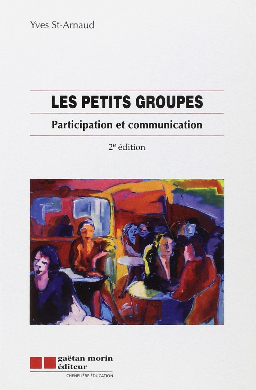 Livre ISBN 2891058127 Les petits groupes : Participation et communication (2e édition) (Yves St-Arnaud)