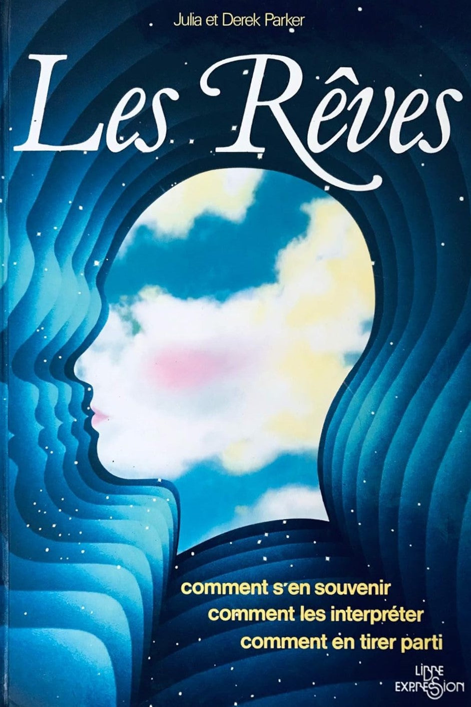 Les rêves : Comment s'en souvenir, comment les interpréter, comment en tirer parti - Julia Parker