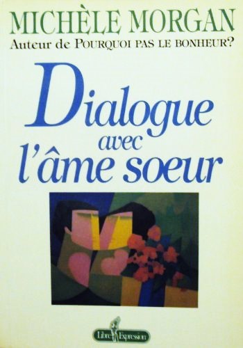 Livre Dialogue avec l'âme soeur - Michèle Morgan (Livre d'occasion) - ISBN 2891114256