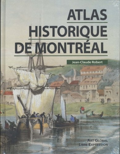 Livre Atlas historique de Montréal - Jean-Claude Robert (Livre d'occasion) - ISBN 2891115252