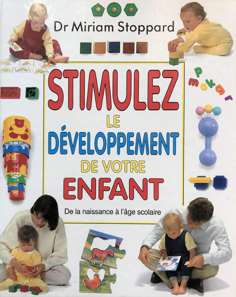Stimulez le développement de votre enfant : De la naissance à l'âge scolaire - Dr. Miriam Stoppard