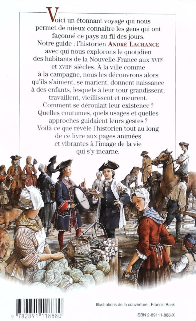Livre Vivre, aimer et mourir en Nouvelle-France : La vie quotidienne aux XVIIe et XVIIIe siècles...
