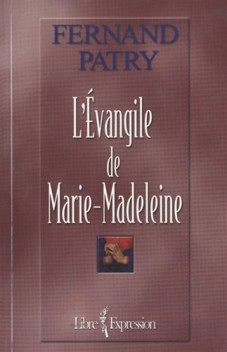 L'évangile de Marie-Madeleine - Fernand Patry