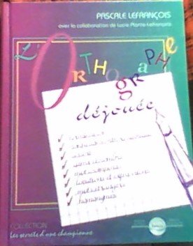 Livre L'orthographe déjoué - Pascale Lefrançois (Livre neuf) - ISBN 2891145488