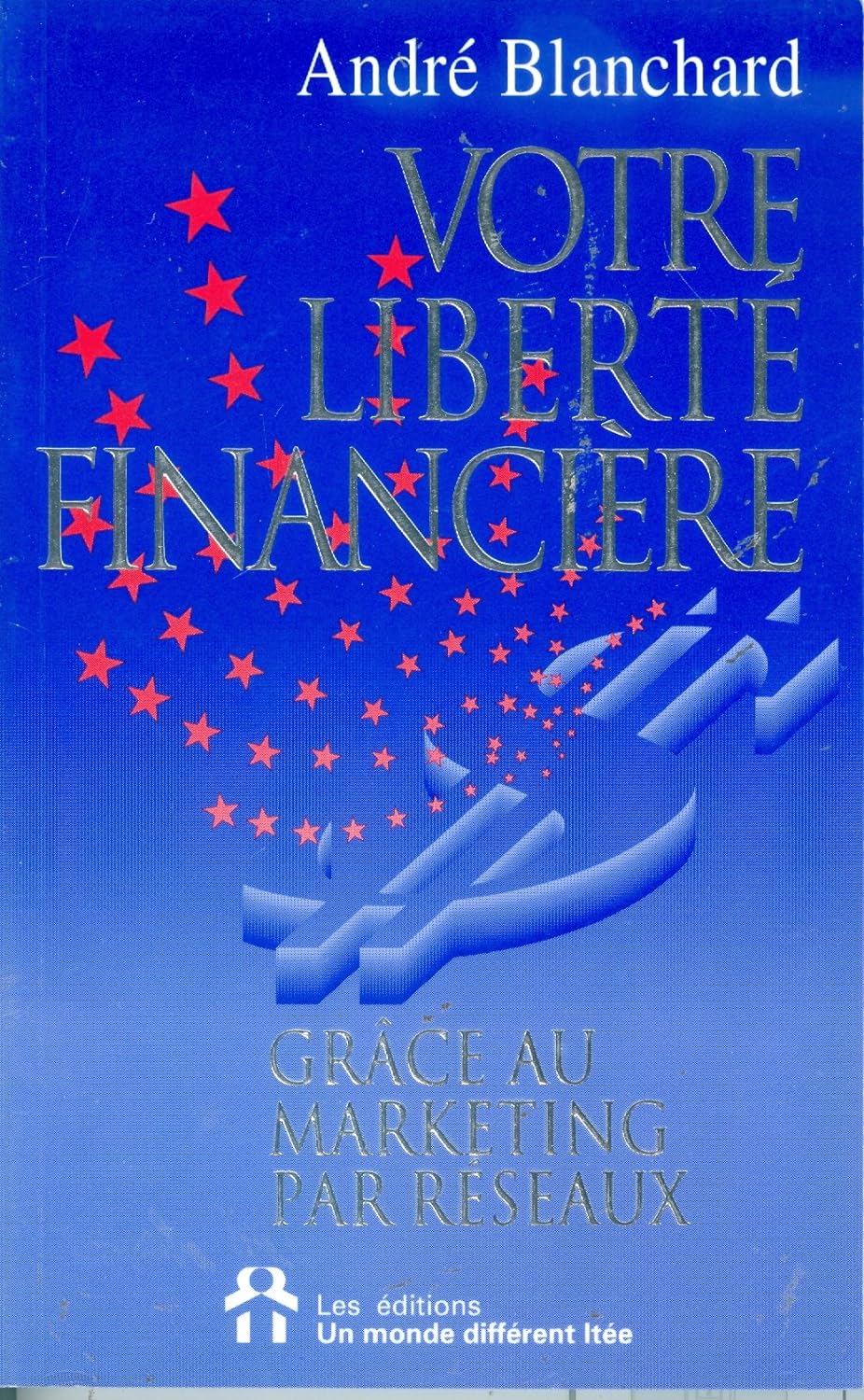 Livre Votre liberté financière - André Blanchard (Livre neuf) - ISBN 2892251893