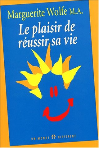 Livre La plaisir de réussir sa vie - Marguerite Wolfe (Livre neuf) - ISBN 2892254485