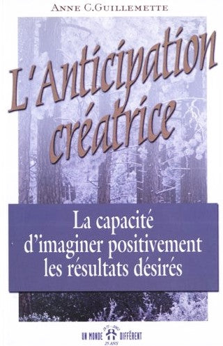 Livre L'anticipation créatrice : La capacité d'imaginer positivement les résultats désirés - Anne...