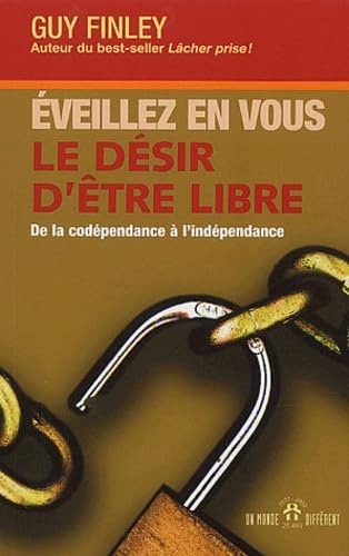 Livre Éveillez en vous le sédir d'être libre : De la codépendance à l'indépendance - Guy Finley (...
