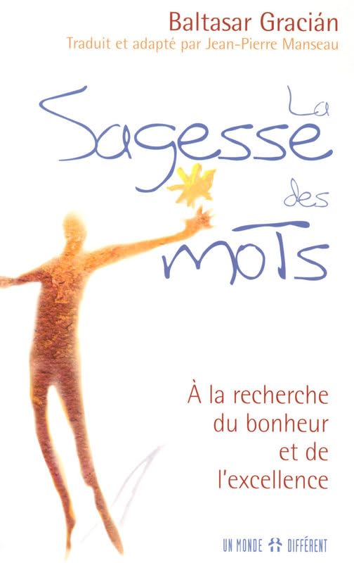 La sagesse des mots : À la recherche du bonheur et de l'excellence - Baltazar Gracian