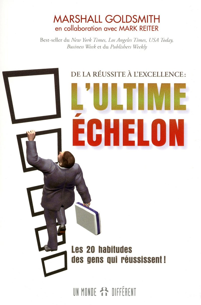 Livre L'ultime échelon : Les 20 habitudes des gens qui réussissent! (Marshall Goldsmith) (Livre...