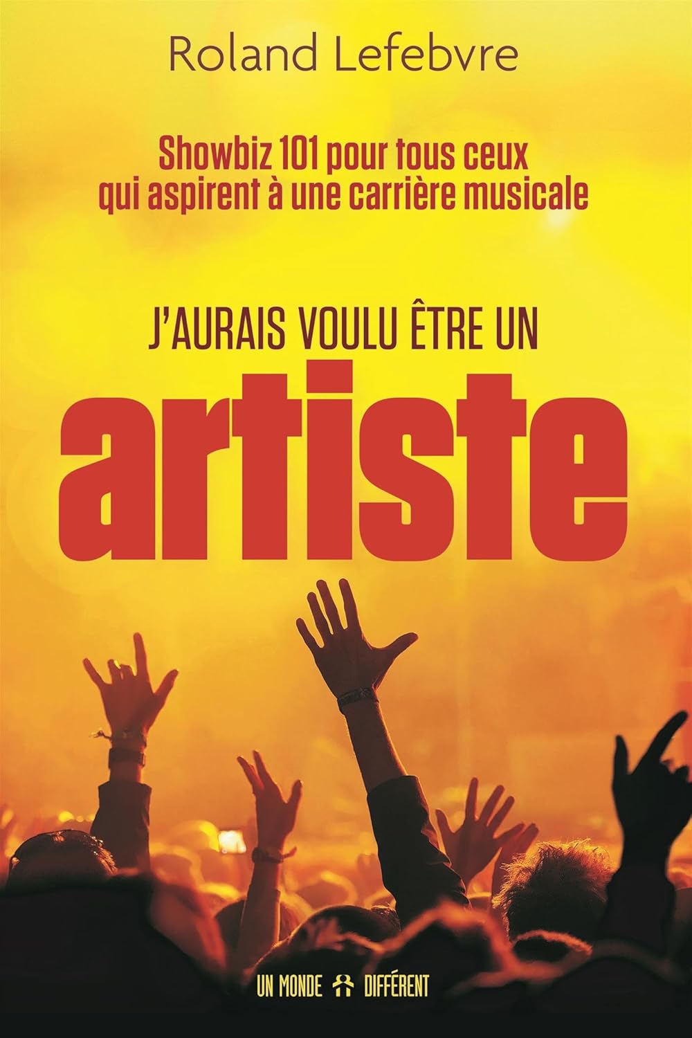 Livre J'aurais voulu être un artiste : Showbiz 101 pour tous ceux qui aspirent à une carrière mus...