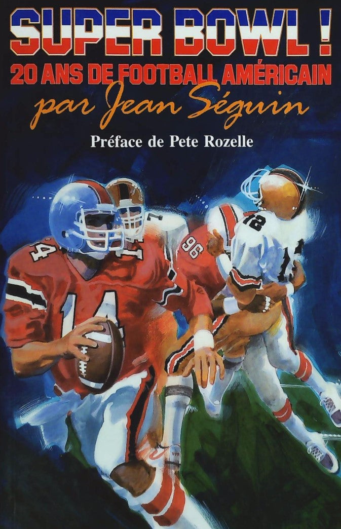 Livre ISBN 2892390850 Super Bowl! 20 ans de football américain (Jean Séguin)