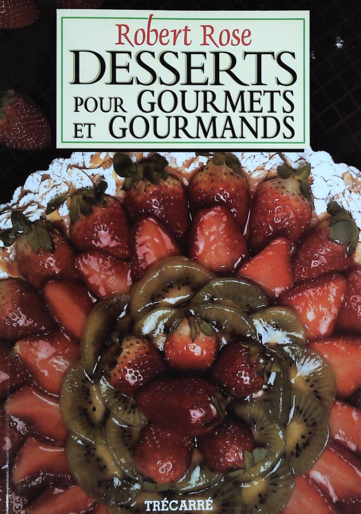 Livre Desserts pour gourmets et gourmands - Robert Rose (Livre d'occasion) - ISBN 2892498171