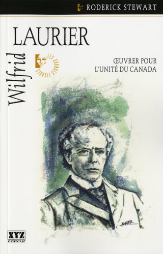 Livre Wilfrid Laurier : Œuvrer pour l'unité du Canada - Roderick Stewart (Livre d'occasion) - ISB...