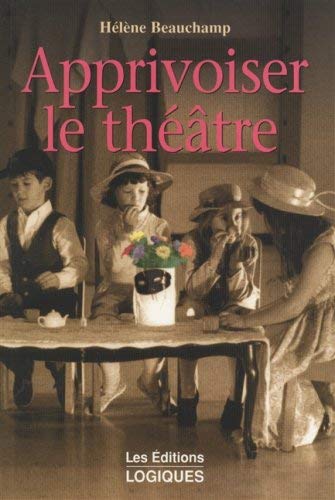 Livre Apprivoiser le théâtre - Hélène Beauchamps (Livre d'occasion) - ISBN 2893814735