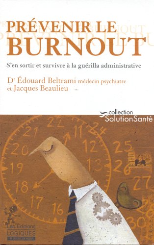 Livre Prévenir le burnout : S'en sortir et survivre à la guérilla administrative - Dr Édouard Bel...