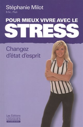 Livre Pour mieux vivre avec le stress : Changez d'état d'esprit - Stéphanie Milot (Livre d'occasion)