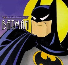 La véritable histoire de Batman