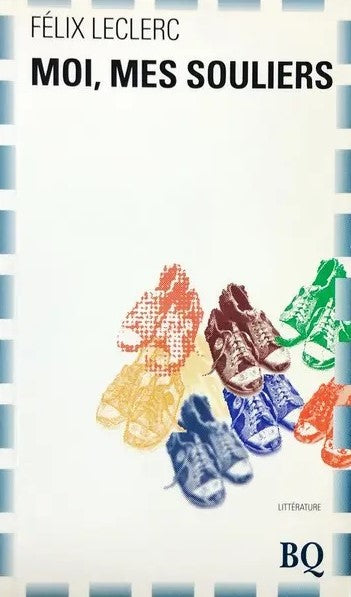 Livre Moi, mes souliers - Félix Leclerc (Livre d'occasion) - ISBN 2894060130