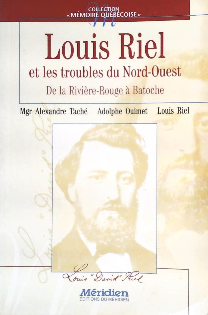Livre Louis Riel et les troubles du Nord-ouest: De la Rivière-Rouge à Batoche - Mgr Alexandre T...