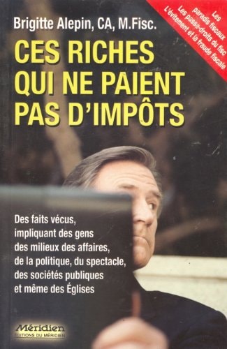 Livre Ces riches qui ne paient pas d'impôts (Brigitte Alepin) (Livre neuf) - ISBN 2894152965