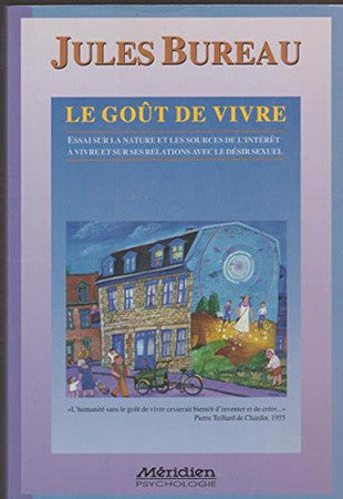 Livre Le goût de vivre: essai sur la nature et les sources de l'intérêt à vivre et sur ses...