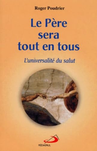 Livre Le Père sera tout en tous : L'universalité du salut - Roger Poudrier (Livre d'occasion) - I...