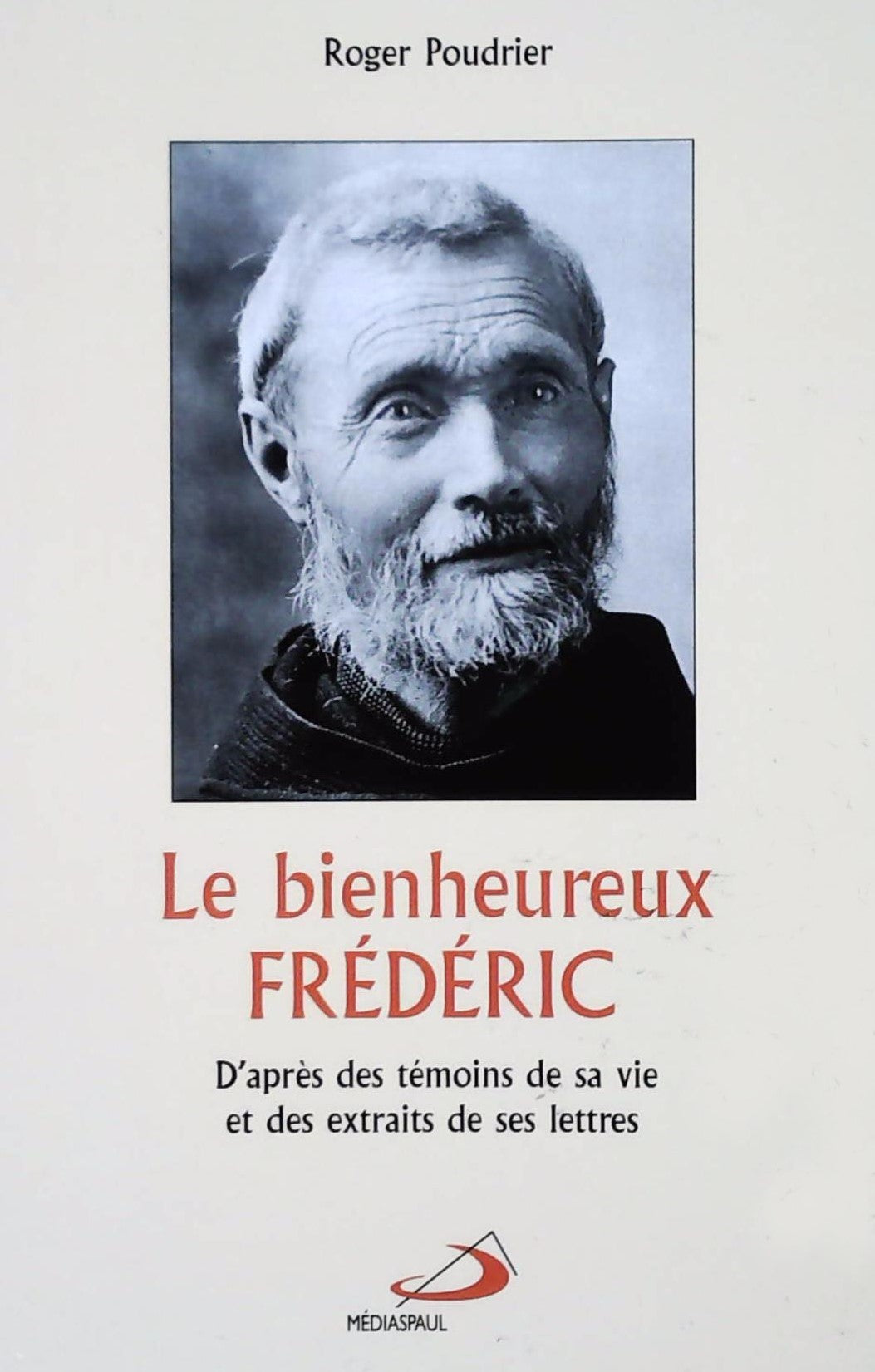 Livre Le bienheureux Frédéric - Roger Poudrier (Livre d'occasion) - ISBN 2894204590